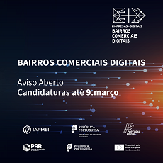 Bairros Comerciais Digitais - Propostas Finais | Candidaturas até 9 de março