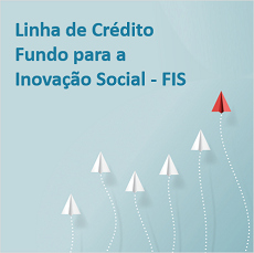 Nova Linha de Crédito Fundo para a Inovação Social