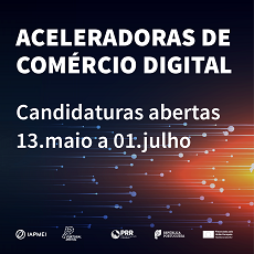 Aceleradoras de Comércio Digital | Candidaturas de 13 de maio a 1 de julho