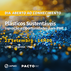IAPMEI promove Dia Aberto ao Conhecimento sobre Plásticos Sustentáveis