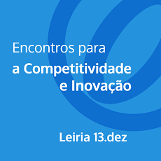 Encontros para a Competitividade e Inovação chegam a Leiria